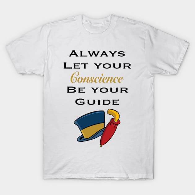 Always Let Your Concscience Be Your Guide T-Shirt by MagicalMouseDesign